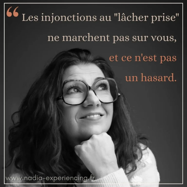 Les injonctions au lâcher prise ne marchent pas sur vous, et ce n'est pas un hasard, - Nadia Hachemi- Therapeute NARM et somatic experiencing